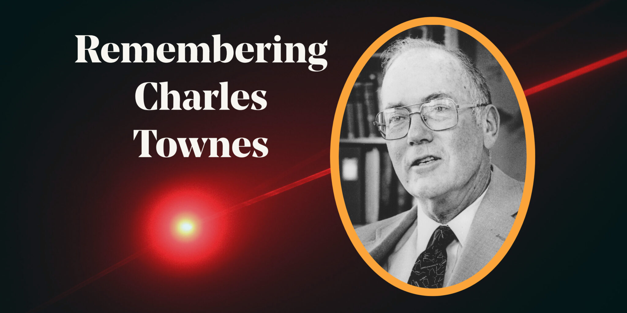 Work Like the Devil to Get the Answer' | Charles Townes on the Importance of Meaning and Purpose to Science - John Templeton Foundation