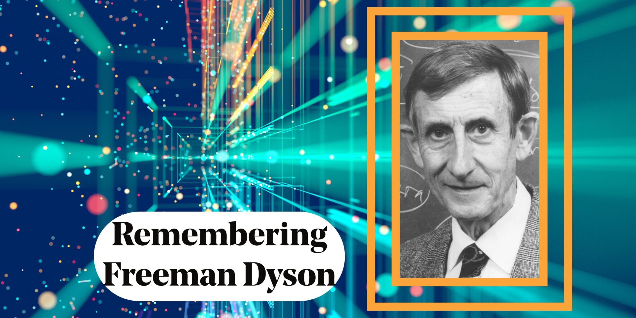 Was the Universe Made to Be As Interesting as Possible? | The Marvelous Mind of Freeman Dyson