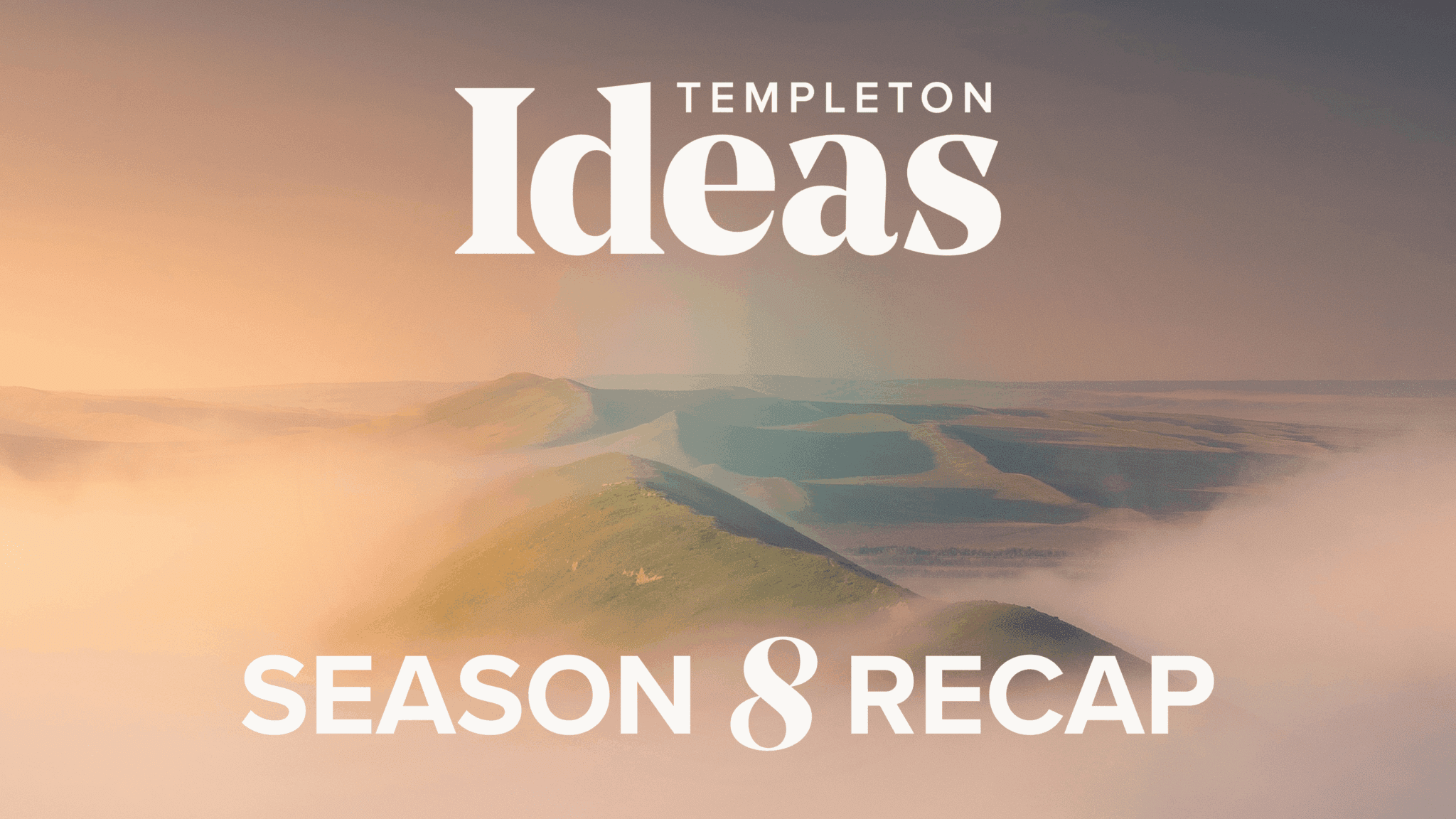 Templeton Ideas Podcast: Season 8 Recap